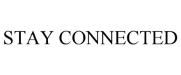 STAY CONNECTED trademark