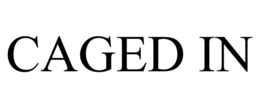 CAGED IN trademark