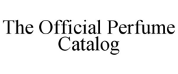 THE OFFICIAL PERFUME CATALOG trademark