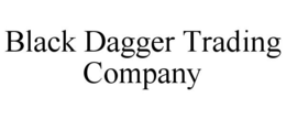 BLACK DAGGER TRADING COMPANY trademark