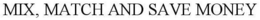 MIX, MATCH AND SAVE MONEY trademark