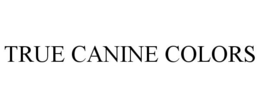 TRUE CANINE COLORS trademark