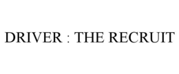 DRIVER : THE RECRUIT trademark