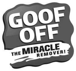 GOOF OFF THE MIRACLE REMOVER! trademark