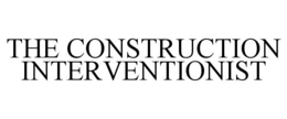THE CONSTRUCTION INTERVENTIONIST trademark