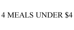 4 MEALS UNDER $4 trademark