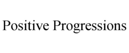 POSITIVE PROGRESSIONS trademark