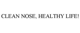 CLEAN NOSE, HEALTHY LIFE! trademark