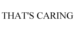 THAT'S CARING trademark