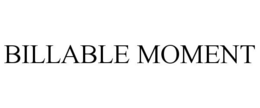BILLABLE MOMENT trademark