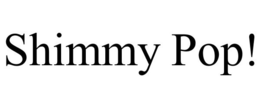SHIMMY POP! trademark