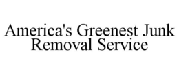 AMERICA'S GREENEST JUNK REMOVAL SERVICE trademark