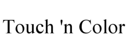 TOUCH 'N COLOR trademark