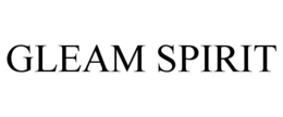 GLEAM SPIRIT trademark