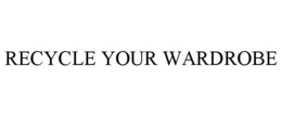 RECYCLE YOUR WARDROBE trademark