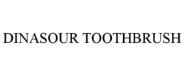 DINASOUR TOOTHBRUSH trademark