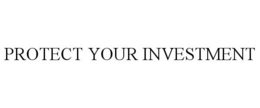 PROTECT YOUR INVESTMENT trademark