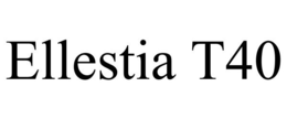 ELLESTIA T40 trademark