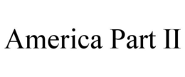 AMERICA PART II trademark
