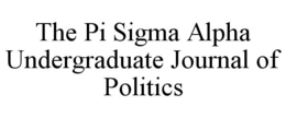 THE PI SIGMA ALPHA UNDERGRADUATE JOURNAL OF POLITICS trademark