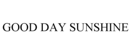 GOOD DAY SUNSHINE trademark