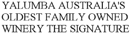 YALUMBA AUSTRALIA'S OLDEST FAMILY OWNEDWINERY THE SIGNATURE trademark