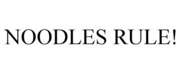 NOODLES RULE! trademark