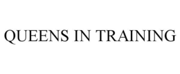 QUEENS IN TRAINING trademark
