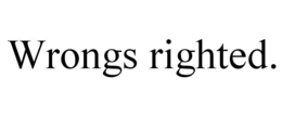 WRONGS RIGHTED. trademark