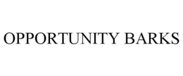 OPPORTUNITY BARKS trademark
