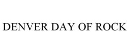 DENVER DAY OF ROCK trademark