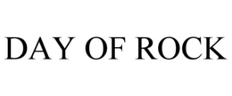 DAY OF ROCK trademark