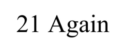 21 AGAIN trademark