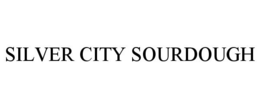 SILVER CITY SOURDOUGH trademark