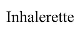 INHALERETTE trademark