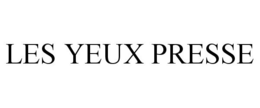 LES YEUX PRESSE trademark