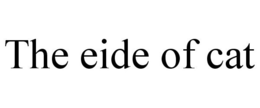 THE EIDE OF CAT trademark