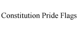 CONSTITUTION PRIDE FLAGS trademark
