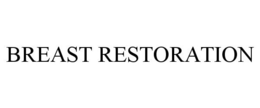 BREAST RESTORATION trademark
