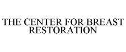 THE CENTER FOR BREAST RESTORATION trademark