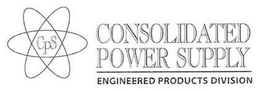 CPS CONSOLIDATED POWER SUPPLY ENGINEERED PRODUCTS DIVISION trademark