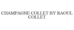 CHAMPAGNE COLLET BY RAOUL COLLET trademark