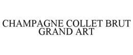 CHAMPAGNE COLLET BRUT GRAND ART trademark