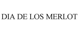 DIA DE LOS MERLOT trademark