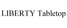 LIBERTY TABLETOP trademark