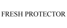FRESH PROTECTOR trademark