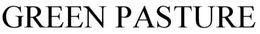 GREEN PASTURE trademark