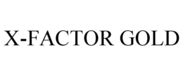 X-FACTOR GOLD trademark