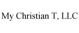 MY CHRISTIAN T, LLC trademark