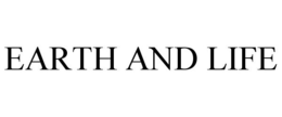 EARTH AND LIFE trademark